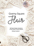 Granny Square Flair US Terms Edition: 50 Fresh, Modern Variations of the Classic Crochet Square - Hardcover