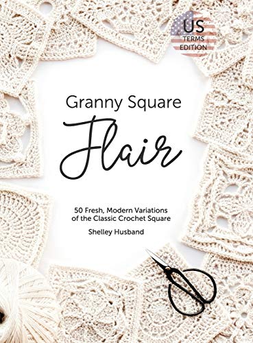 Granny Square Flair US Terms Edition: 50 Fresh, Modern Variations of the Classic Crochet Square - Hardcover