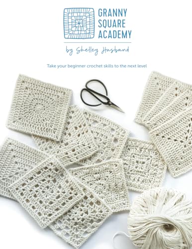Granny Square Academy: Take your beginner crochet skills to the next level - Paperback