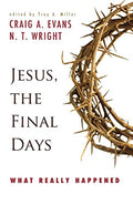 Jesus, the Final Days: What Really Happened - Paperback