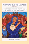 Womanist Midrash, Volume 1: A Reintroduction to the Women of the Torah and the Throne - Paperback