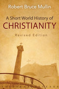 A Short World History of Christianity, Revised Edition - Paperback