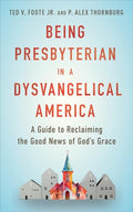 Being Presbyterian in a Dysvangelical America - Paperback