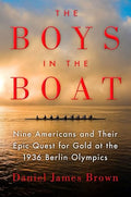 The Boys in the Boat: Nine Americans and Their Epic Quest for Gold at the 1936 Berlin Olympics - Hardcover