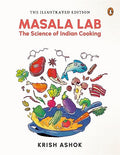 The Illustrated Masala Lab: The Science of Indian Cooking - Hardcover