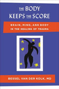 The Body Keeps the Score: Brain, Mind, and Body in the Healing of Trauma - Hardcover