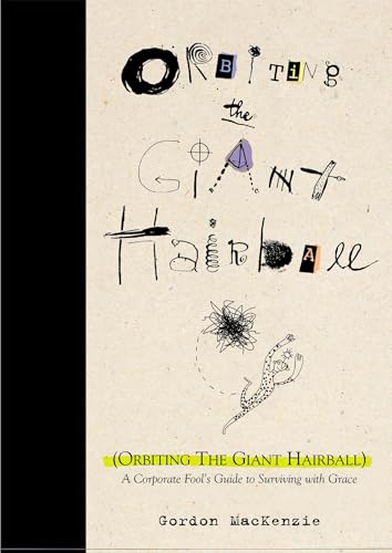 Orbiting the Giant Hairball: A Corporate Fool's Guide to Surviving with Grace - Hardcover