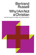 Why I Am Not a Christian: And Other Essays on Religion and Related Subjects - Paperback