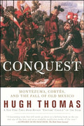 Conquest: Cortes, Montezuma, and the Fall of Old Mexico - Paperback