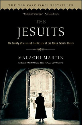 The Jesuits: The Society of Jesus and the Betrayal of the Roman Catholic Church - Paperback