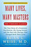 Many Lives, Many Masters: The True Story of a Prominent Psychiatrist, His Young Patient, and the Past-Life Therapy That Changed Both Their Lives - Paperback