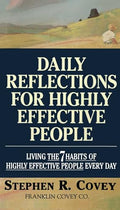 Daily Reflections for Highly Effective People: Living the Seven Habits of Highly Successful People Every Day - Paperback