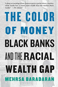 The Color of Money: Black Banks and the Racial Wealth Gap - Paperback