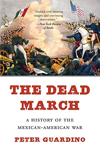 The Dead March: A History of the Mexican-American War - Paperback