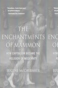 The Enchantments of Mammon: How Capitalism Became the Religion of Modernity - Paperback