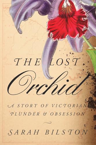 The Lost Orchid: A Story of Victorian Plunder and Obsession - Hardcover