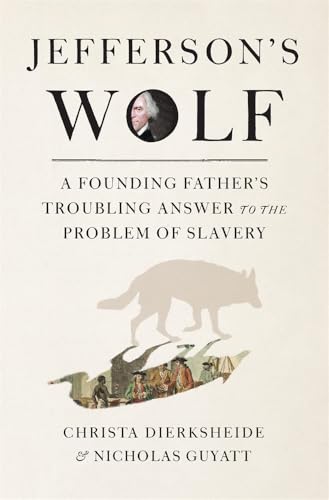 Jefferson's Wolf: A Founding Father's Troubling Answer to the Problem of Slavery - Hardcover