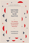 Neither Settler Nor Native: The Making and Unmaking of Permanent Minorities - Paperback