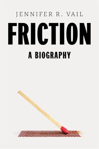 Friction: A Biography - Hardcover