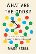 What Are the Odds?: A Statistical Guide to Certainty in an Uncertain World - Hardcover
