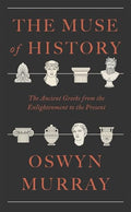 The Muse of History: The Ancient Greeks from the Enlightenment to the Present - Hardcover