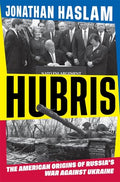 Hubris: The American Origins of Russia's War Against Ukraine - Hardcover