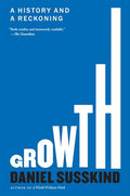 Growth: A History and a Reckoning - Paperback