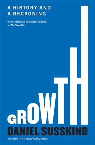 Growth: A History and a Reckoning - Paperback