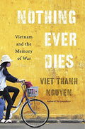 Nothing Ever Dies: Vietnam and the Memory of War - Paperback