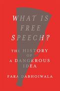 What Is Free Speech?: The History of a Dangerous Idea - Hardcover