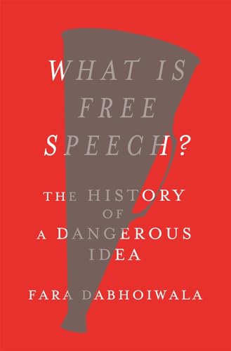 What Is Free Speech?: The History of a Dangerous Idea - Hardcover