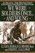 We Were Soldiers Once...and Young: Ia Drang - The Battle That Changed the War in Vietnam - Hardcover