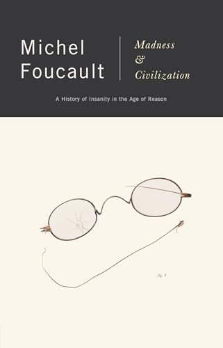 Madness and Civilization: A History of Insanity in the Age of Reason - Paperback