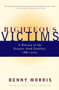 Righteous Victims: A History of the Zionist-Arab Conflict, 1881-2001 - Paperback