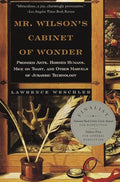Mr. Wilson's Cabinet of Wonder: Pronged Ants, Horned Humans, Mice on Toast, and Other Marvels of Jurassic Technology - Paperback