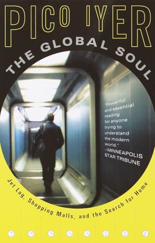 The Global Soul: Jet Lag, Shopping Malls, and the Search for Home - Paperback
