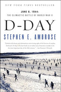 D-Day: June 6, 1944: The Climactic Battle of World War II - Paperback