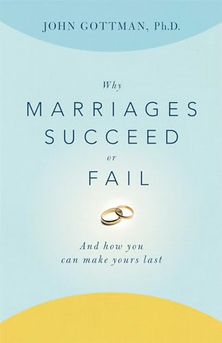 Why Marriages Succeed or Fail: And How You Can Make Yours Last - Paperback