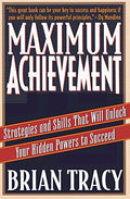 Maximum Achievement: Strategies and Skills That Will Unlock Your Hidden Powers to Succeed - Paperback
