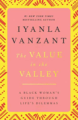 The Value in the Valley: A Black Woman's Guide Through Life's Dilemmas - Paperback