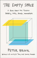 The Empty Space: A Book about the Theatre: Deadly, Holy, Rough, Immediate - Paperback