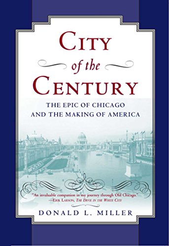 City of the Century: The Epic of Chicago and the Making of America - Paperback
