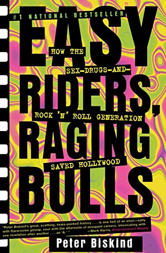 Easy Riders Raging Bulls: How the Sex-Drugs-And Rock 'n Roll Generation Saved Hollywood - Paperback