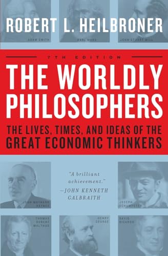 The Worldly Philosophers: The Lives, Times, and Ideas of the Great Economic Thinkers - Paperback
