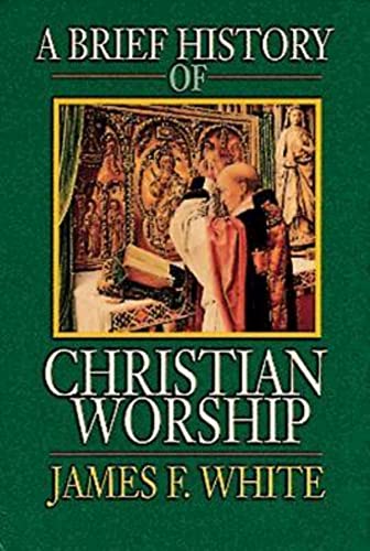 A Brief History of Christian Worship - Paperback
