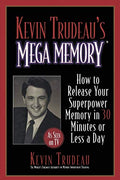 Kevin Trudeau's Mega Memory: How to Release Your Superpower Memory in 30 Minutes or Less a Day - Paperback