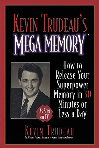 Kevin Trudeau's Mega Memory: How to Release Your Superpower Memory in 30 Minutes or Less a Day - Paperback