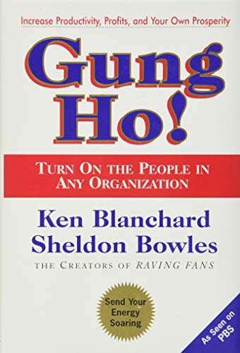 Gung Ho!: Turn on the People in Any Organization - Hardcover