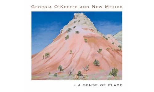 Georgia O'Keeffe and New Mexico: A Sense of Place - Hardcover