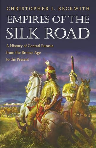 Empires of the Silk Road: A History of Central Eurasia from the Bronze Age to the Present - Paperback